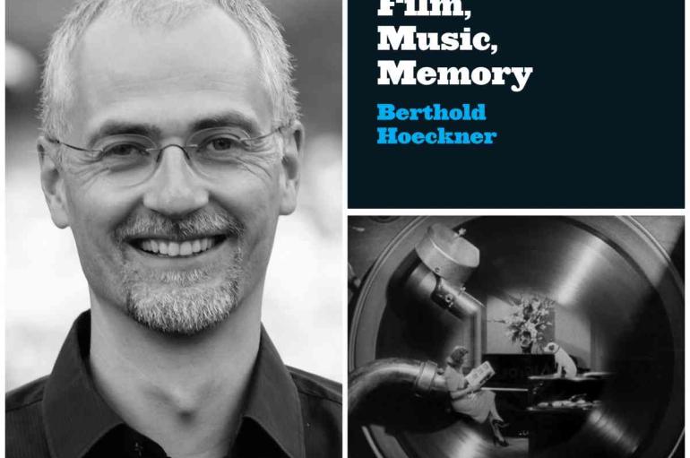 Collage with Berthold Hoeckner and cover art for his book "Film, Music, Memory"