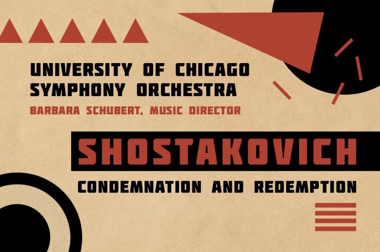 Graphic with Cold War Soviety style geometric shapes in red and black. Reads: University of Chicago Symphony Orchestra; Barbara Schubert, Music Director; Shostakovich: Condemnation and Redemption