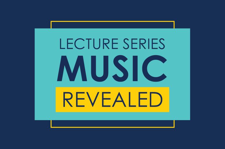 Lecture Series Music Revealed