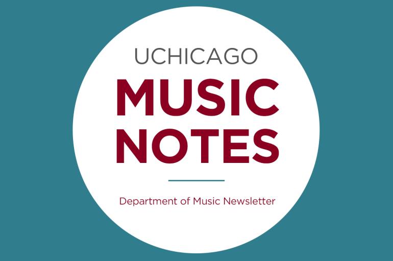 UChicago Music Notes: Department of Music Newsletter
