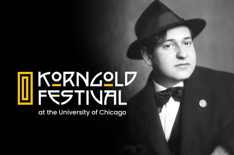 An image of Erich Korngold with the text "Korngold Festival University of Chicago"