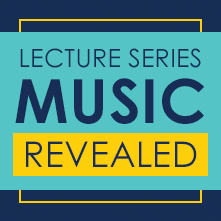 Lecture Series – Music Revealed