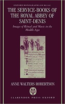 Cover art for "The Service-Books of the Royal Abbey of Saint-Denis: Images of Ritual and Music in the Middle Ages"