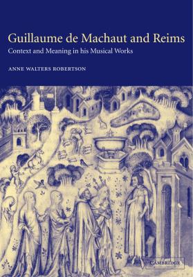 Cover art for "Guillaume de Machaut and Reims: Context and Meaning in his Musical Works"