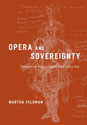 Cover art for "Opera and Sovereignty: Transforming Myths in Eighteenth-Century Italy" by Martha Feldman