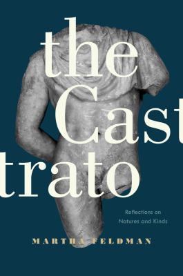 Cover art for "The Castrato: Reflections on Natures and Kinds" by Martha Feldman