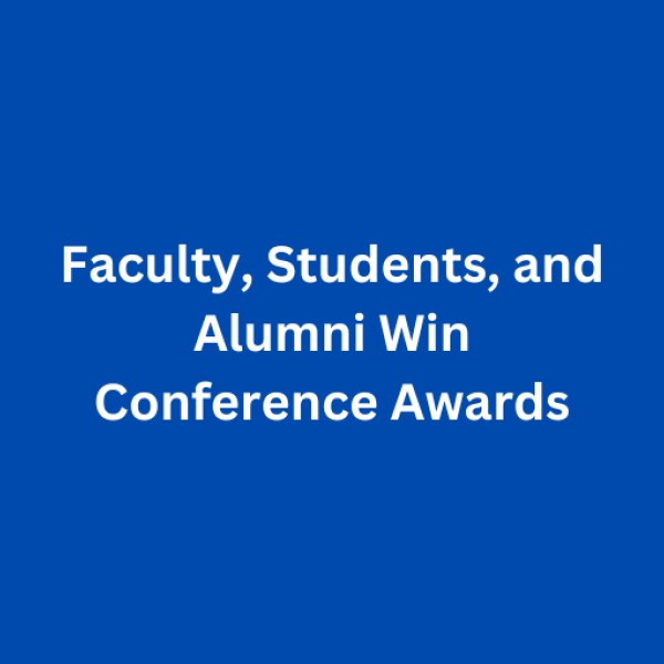 Blue background with white text that reads "Faculty, Students, and Alumni Win Conference Awards"